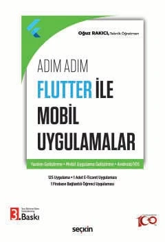 Adım Adım Flutter ile Mobil Uygulamalar Yazılım Geliştirme - Mobil Uygulama Geliştirme - Android/IOS Oğuz Rakıcı 3. Baskı, Ekim 2024 ürün görseli 1