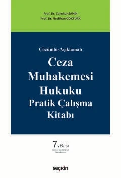 Çözümlü - Açıklamalı Ceza Muhakemesi Hukuku Pratik Çalışma Kitabı Prof. Dr. Cumhur Şahin,Prof. Dr. Neslihan Göktürk 7. Baskı, Eylül 2025 ürün görseli 1
