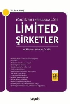 Türk Ticaret Kanunu'na Göre Limited Şirketler Açıklamalı - İçtihatlı - Örnekli Dr. Soner Altaş 13. Baskı, Ekim 2025 ürün görseli 1