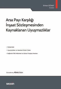 Arsa Payı Karşılığı İnşaat Sözleşmesinden Kaynaklanan Uyuşmazlıklar Erhan Günay 6. Baskı, Ocak 2025 ürün görseli 1