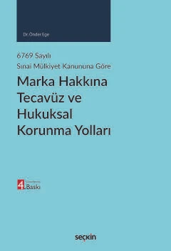 6769 sayılı Sınai Mülkiyet Kanununa Göre Marka Hakkına Tecavüz ve Hukuksal Korunma Yolları Dr. Önder Ege 4. Baskı, Haziran 2025 ürün görseli 1