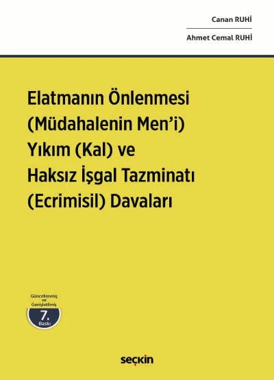 Elatmanın Önlenmesi (Müdahalenin Men'i) Yıkım (Kal) ve Haksız İşgal Tazminatı (Ecrimisil) Davaları Canan Ruhi,Ahmet Cemal Ruhi 7. Baskı, Mart 2025 ürün görseli 1