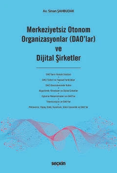 Merkeziyetsiz Otonom Organizasyonlar (DAO'lar) ve Dijital Şirketler Sinan Şahbudak 1. Baskı, Ocak 2025 ürün görseli 1