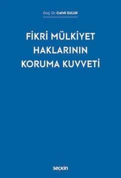 Fikri Mülkiyet Haklarının Koruma Kuvveti Doç. Dr. Cahit Suluk 1. Baskı, Eylül 2025 ürün görseli 1