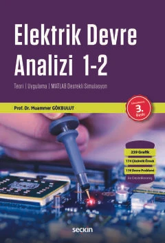 Elektrik Devre Analizi Teori ¦ Uygulama ¦ MATLAB Destekli Simulasyon Prof. Dr. Muammer Gökbulut 3. Baskı, Şubat 2025 ürün görseli 1