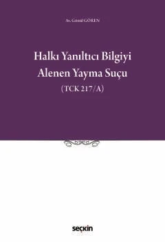 Halkı Yanıltıcı Bilgiyi Alenen Yayma Suçu (TCK 217/A) Av. Gönül Gören 1. Baskı, Ocak 2026 ürün görseli 1
