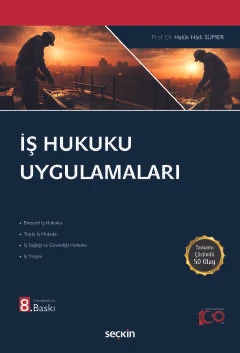 İş Hukuku Uygulamaları Prof. Dr. Haluk Hadi Sümer 8. Baskı, Eylül 2024 ürün görseli 1