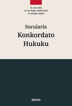 Sorularla Konkordato Hukuku Dr. Cenk Akil,Av. Nur Belgin Aydın Uzun,Av. Bahadır Aydos 1. Baskı, Ocak 2026 ürün görseli 1