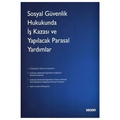 Sosyal Güvenlik Hukukunda İş Kazası ve Yapılacak Parasal Yardımlar Yasemin Atasoy Karyağdı 2021/05 ürün görseli 1