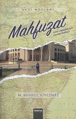 Mahfuzat - İslam Coğrafyasında Seyahat Notları 1 (Gezi Notları) M. Mahfuz Söylemez Mana Yayınları - İKİNCİ EL KİTAP ürün görseli 1