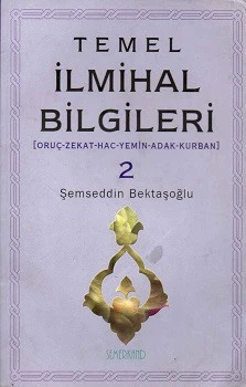 Temel İlmihal Bilgileri 2 Oruç Zekat Hac Yemin Adak Kurban Şemseddin Bektaşoğlu Semerkand Yayınları - İKİNCİ EL KİTAP ürün görseli 1
