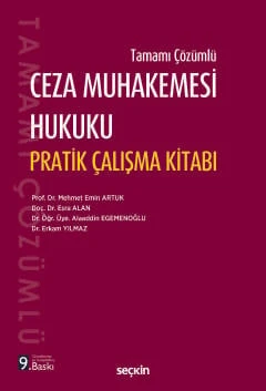 Tamamı Çözümlü Ceza Muhakemesi Hukuku Pratik Çalışma Kitabı Prof. Dr. Mehmet Emin Artuk,Doç. Dr. Esra Alan,Dr. Öğr. Üyesi Alaaddin Egemenoğlu,Dr. Erkam Yılmaz 9. Baskı, Eylül 2025 ürün görseli 1