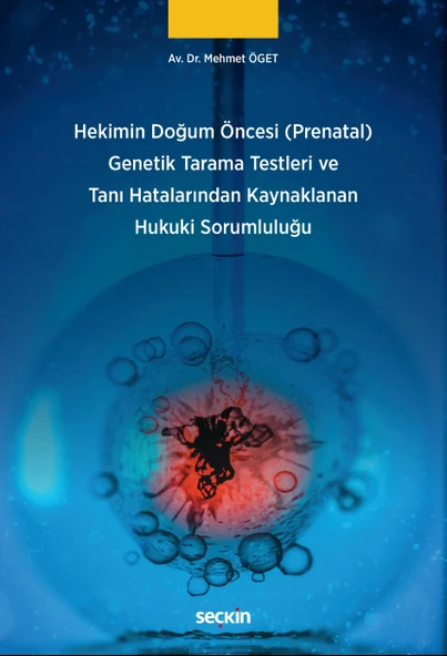 Hekimin Doğum Öncesi (Prenatal) Genetik Tarama Testleri ve Tanı Hatalarından Kaynaklanan Hukuki Sorumluluğu Av. Dr. Mehmet Öget 1. Baskı, Ocak 2026 ürün görseli 1