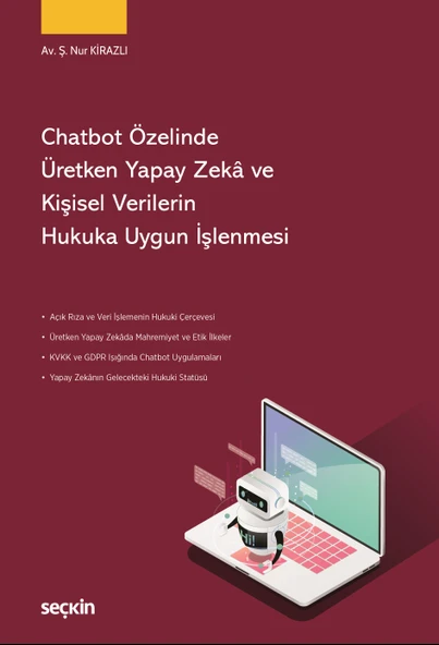 Chatbot Özelinde Üretken Yapay Zekâ ve Kişisel Verilerin Hukuka Uygun İşlenmesi Av. Şerife Nur Kirazlı 1. Baskı, Ocak 2026 ürün görseli 1