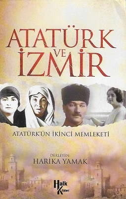 Atatürk ve İzmir - Atatürk'ün İkinci Memleketi Harika Yamak Halk Kitabevi - İKİNCİ EL KİTAP ürün görseli 1