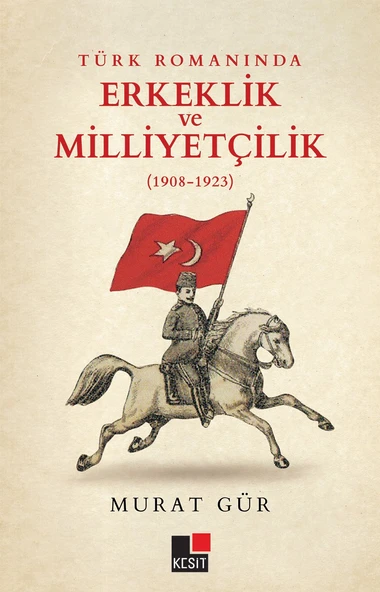Türk Romanında Erkeklik ve Milliyetçilik (1908-1923) ürün görseli 1