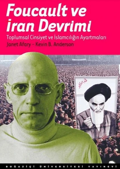 Foucault Ve İran Devrimi : Toplumsal Cinsiyet Ve  İslamcılığın Ayartmaları ürün görseli 1
