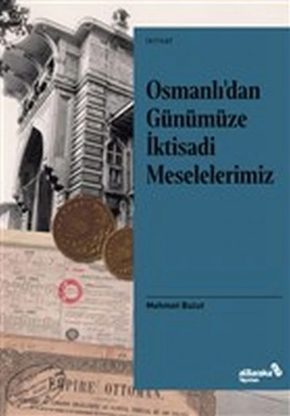Osmanlı’dan Günümüze İktisadi Meselelerimiz ürün görseli 1