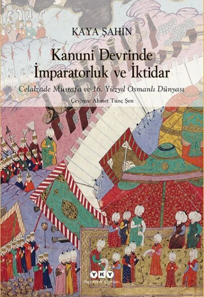 Kanuni Devrinde İmparatorluk Ve İktidar – Celalzade Mustafa Ve 16. Yüzyıl Osmanlı Dünyası ürün görseli 1