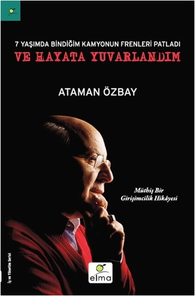 Yedi Yaşımda Bindiğim Kamyonun Frenleri Patladı ve Hayata Yuvarlandım ürün görseli 1