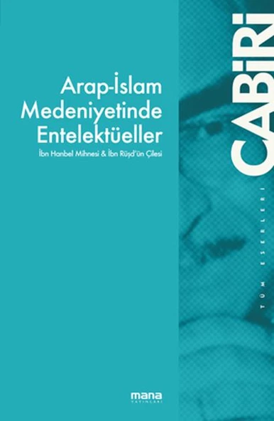 Arap-İslam Medeniyetinde Entelektüeller - İbn Hanbel Mihnesi & İbn Rüşd`ün Çilesi ürün görseli 1