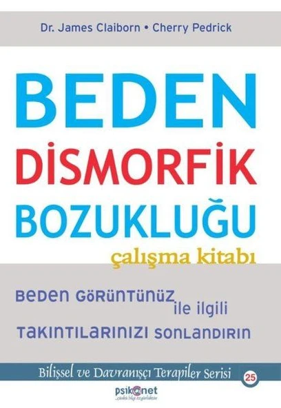 Beden Dismorfik Bozukluğu Çalışma Kitabı - Bilişsel ve Davranışçı Terapiler Serisi 25 ürün görseli 1