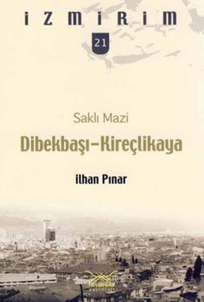 Saklı Mazi: Dibekbaşı-Kireçlikaya /İzmirim-21 ürün görseli 1