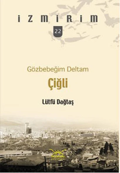 Gözbebeğim Deltam: Çiğli /İzmirim - 22 ürün görseli 1