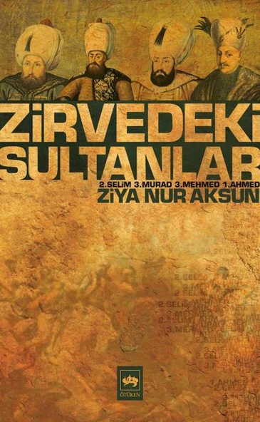 Zirvedeki Sultanlar / 2.Selim - 3.Murad - 3.Mehmed - 1.Ahmed ürün görseli 1