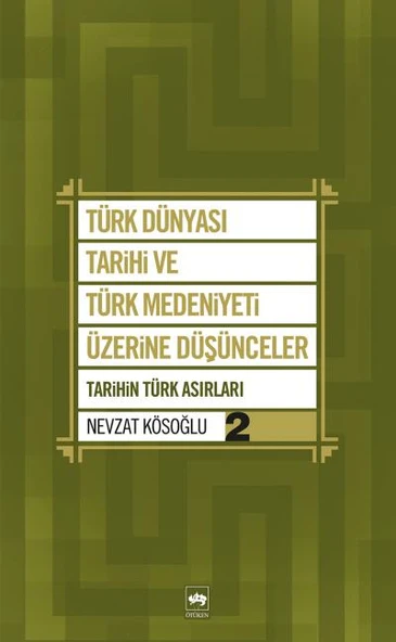 Türk Dünyası Tarihi ve Türk Medeniyeti Üzerine Düşünceler 2  Tarihin Türk Asırları ürün görseli 1