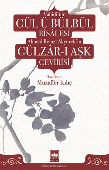 Vâhidî'nin Gül ü Bülbül Risâlesi ve Ahmed Remzî Akyürek'in Gülzâr-ı Aşk Çevirisi ürün görseli 1
