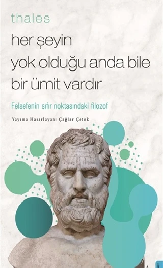 Thales  Her Şeyin Yok Olduğu Anda Bile Bir Ümit Vardır ürün görseli 1