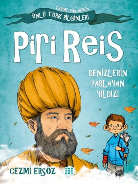 Tarihe Yön Veren Ünlü Türk Bilginleri - Piri Reis - Denizlerin Parlayan Yıldızı ürün görseli 1