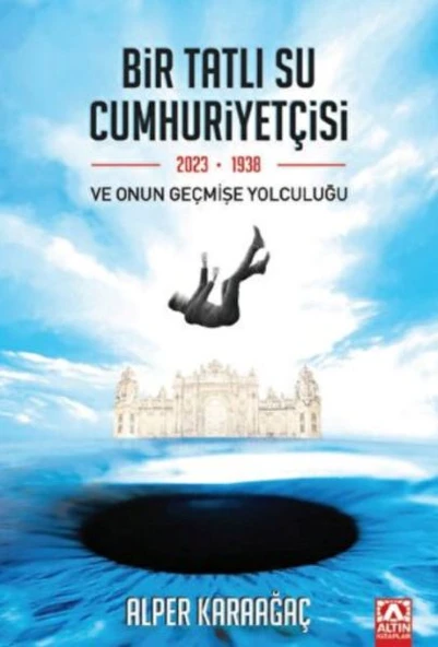 Bir Tatlı Su Cumhuriyetçisi Ve Onun Geçmişe Yolculuğu ürün görseli 1