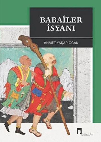 Babaîler İsyanı Aleviliğin Tarihsel Altyapısı YahutAnadolu'da İslâm-Türk Heterodoksisinin Teşekkülü ürün görseli 1