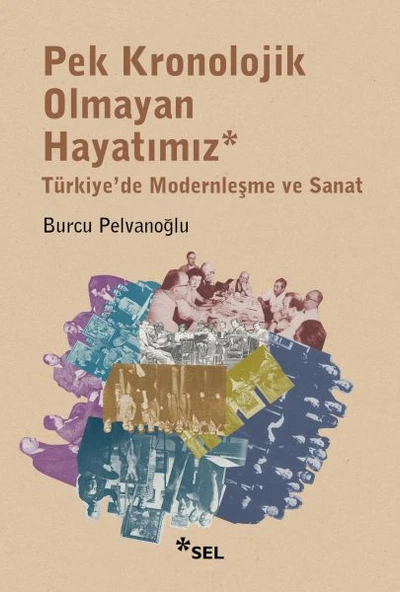 Pek Kronolojik Olmayan Hayatımız: Türkiye'de Modernleşme ve Sanat ürün görseli 1