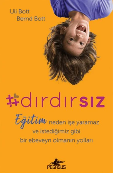 Dırdırsız: Eğitim Neden İşe Yaramaz Ve İstediğimiz Gibi Bir Ebeveyn Olmanın Yolları ürün görseli 1