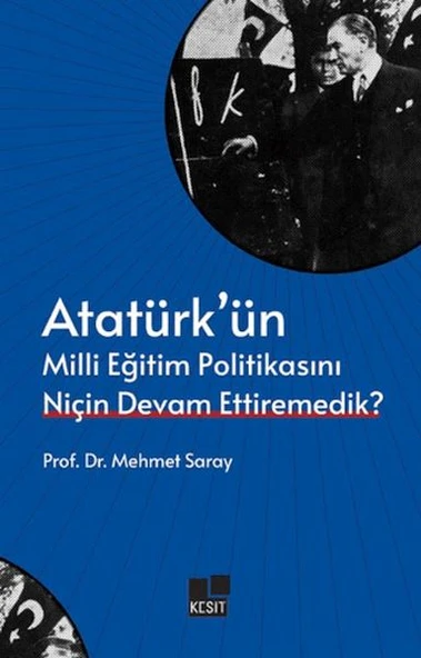 Atatürk’ün Milli Eğitim Politikasını Niçin Devam Ettiremedik? ürün görseli 1