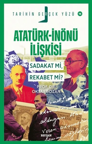 Tarihin Gerçek Yüzü - 16 Atatürk - İnönü İlişkisi; Sadakat mı, Rekabet mi? ürün görseli 1