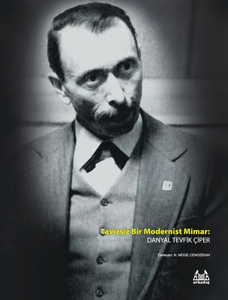 Tavizsiz Bir Modernist Mimar: Danyal Tevfik Çiper ürün görseli 1