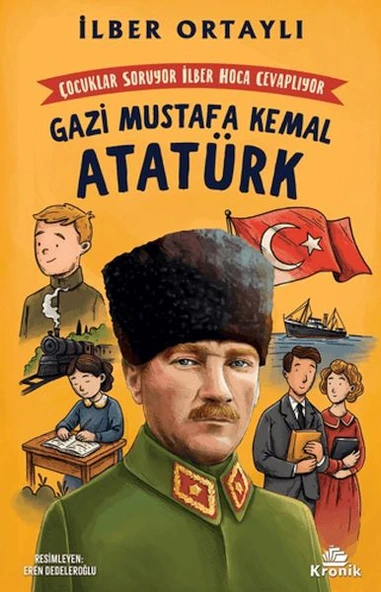 Çocuklar Soruyor, İlber Hoca Cevaplıyor: Gazi Mustafa Kemal Atatürk ürün görseli 1