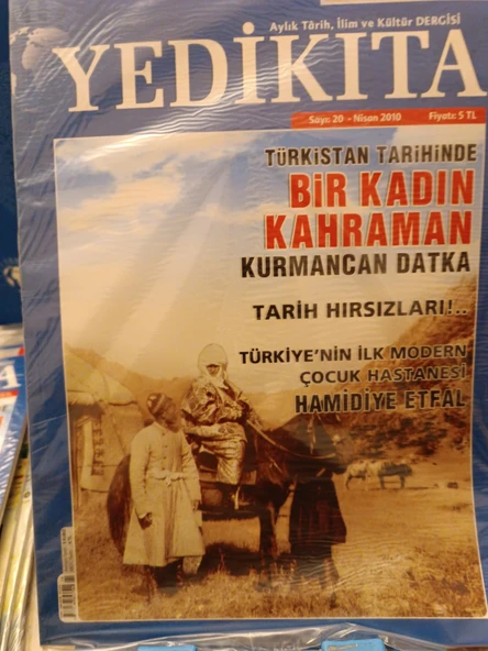 YEDİKITA Aylık Tarih ve Kültür Dergisi,NİSAN 2010, SAYI:20 ( TÜRKİSTAN TARİHİNDE BİR KADIN BİR KAHRAMAN/ TARİH HIRSIZLARI /HAMİDİYE ETFAL) ürün görseli 1