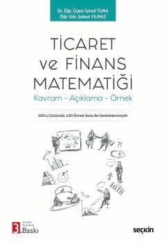 Ticaret ve Finans Matematiği Kavram - Açıklama - Örnek Dr. Öğr. Üyesi İsmail Tuna,Öğr. Gör. Şaban Yılmaz 3. Baskı, Şubat 2026 ürün görseli 1