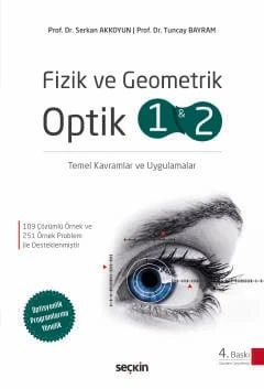 Fizik ve Geometrik Optik 1 ve 2 Temel Kavramlar ve Uygulamalar Prof. Dr. Serkan Akkoyun,Prof. Dr. Tuncay Bayram 4. Baskı, Eylül 2025 ürün görseli 1