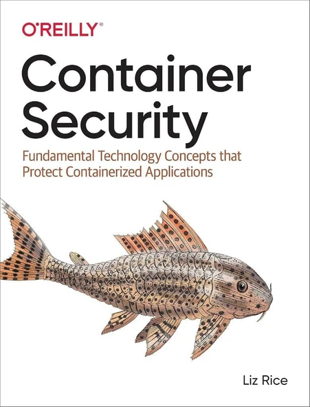 Container Security: Fundamental Technology Concepts that Protect Containerized Applications Liz Rice ürün görseli 1