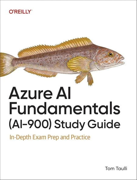 Azure AI Fundamentals (AI-900) Study Guide: In-Depth Exam Prep and Practice Tom Taulli ürün görseli 1