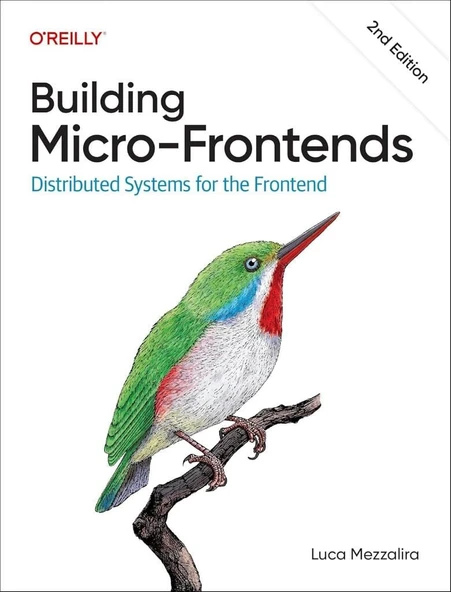 Building Micro-Frontends: Distributed Systems for the Frontend 2nd Edition Luca Mezzalira ürün görseli 1
