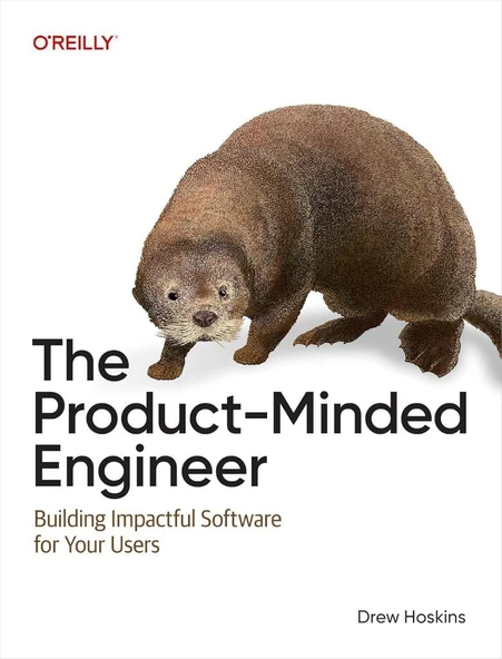 The Product-Minded Engineer: Building Impactful Software for Your Users Drew Hoskins ürün görseli 1