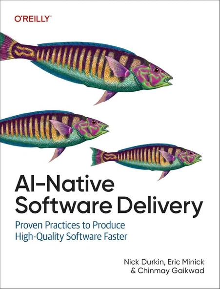 AI-Native Software Delivery: Proven Practices to Produce High-Quality Software Faster Nick Durkin Eric Minick ürün görseli 1