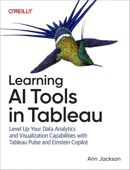 Learning AI Tools in Tableau: Level Up Your Data Analytics and Visualization Capabilities with Tableau Pulse and Tableau Agent Ann Jackson ürün görseli 1